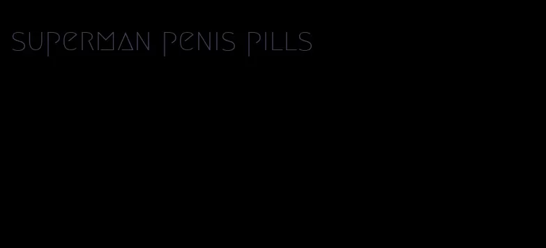 superman penis pills