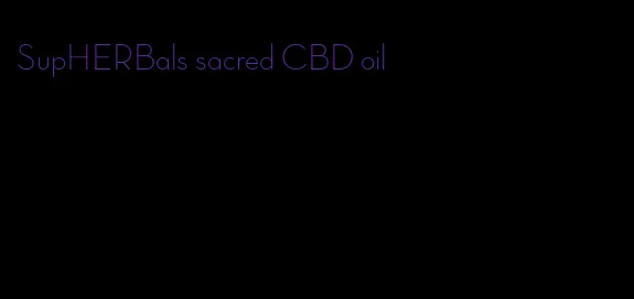 SupHERBals sacred CBD oil