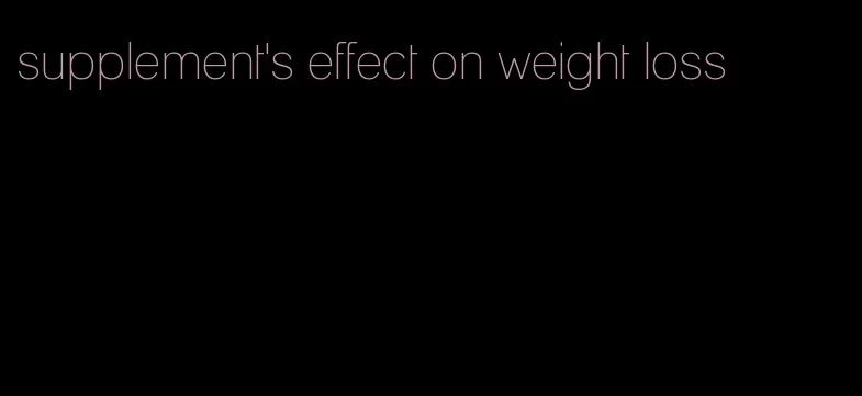 supplement's effect on weight loss