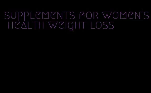 supplements for women's health weight loss