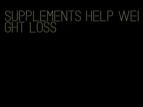 supplements help weight loss