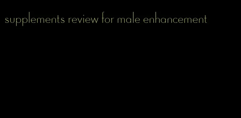 supplements review for male enhancement