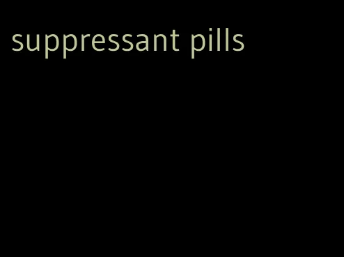 suppressant pills