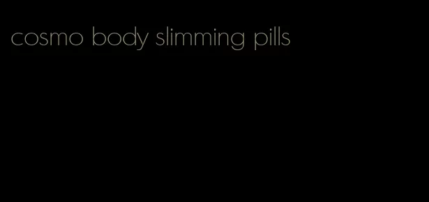 cosmo body slimming pills