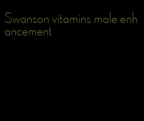 Swanson vitamins male enhancement