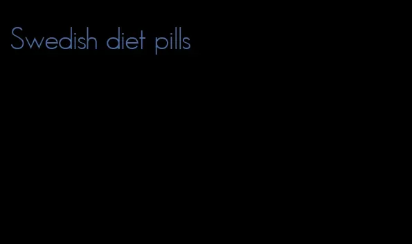 Swedish diet pills