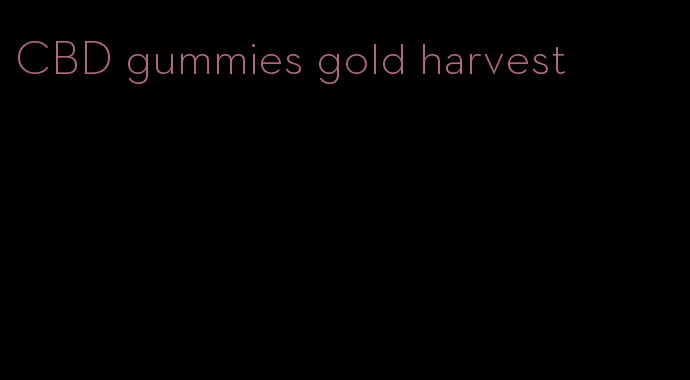 CBD gummies gold harvest