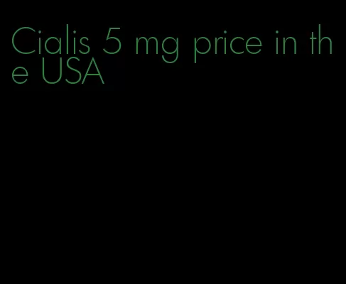 Cialis 5 mg price in the USA