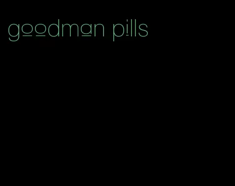 goodman pills