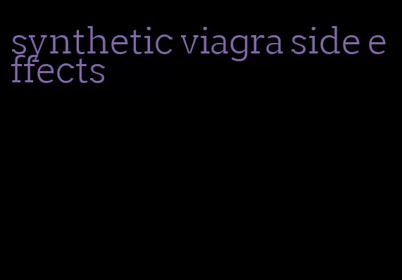 synthetic viagra side effects