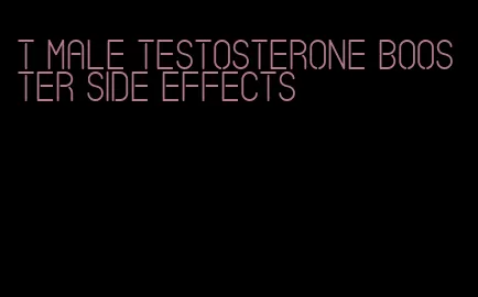 t male testosterone booster side effects