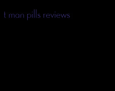 t man pills reviews