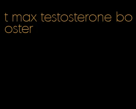 t max testosterone booster