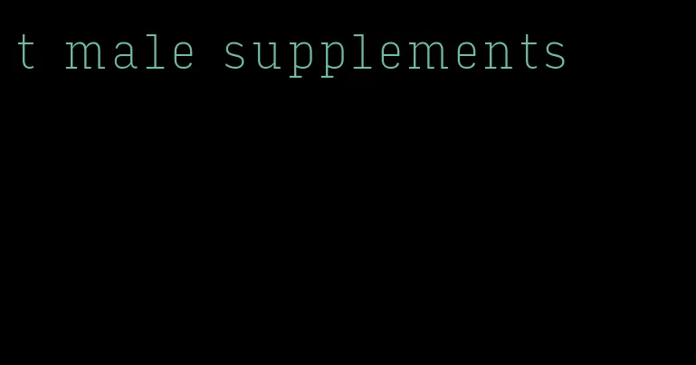 t male supplements