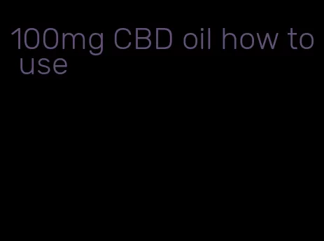 100mg CBD oil how to use