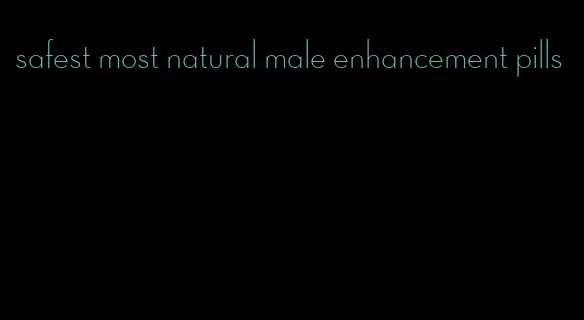 safest most natural male enhancement pills