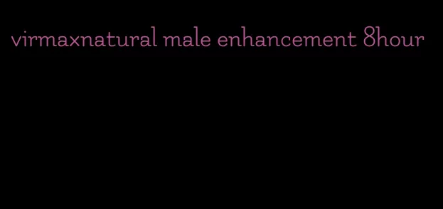 virmaxnatural male enhancement 8hour