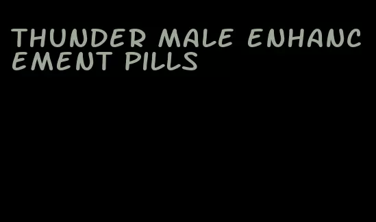 thunder male enhancement pills