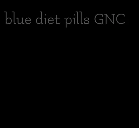 blue diet pills GNC