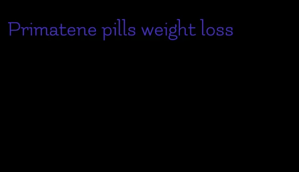 Primatene pills weight loss