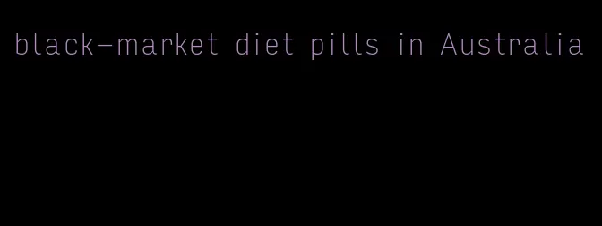 black-market diet pills in Australia