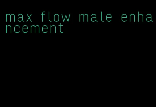 max flow male enhancement