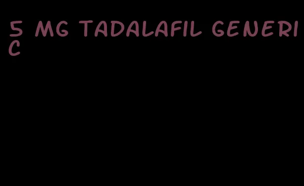 5 mg tadalafil generic