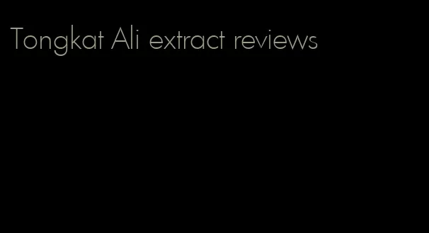 Tongkat Ali extract reviews