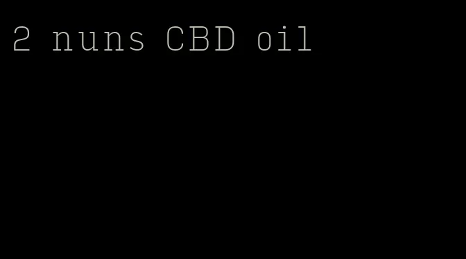 2 nuns CBD oil