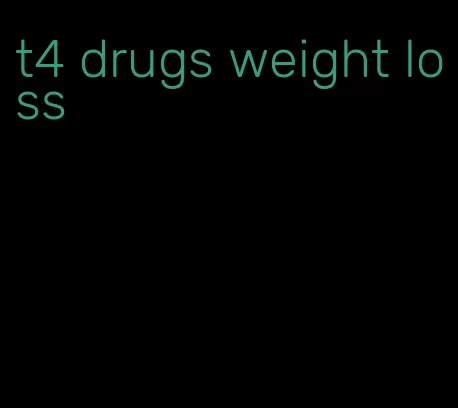 t4 drugs weight loss