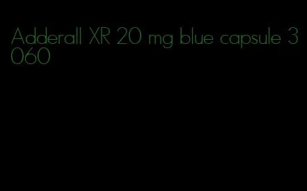 Adderall XR 20 mg blue capsule 3060