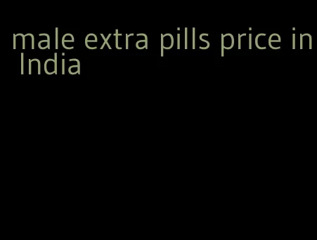 male extra pills price in India