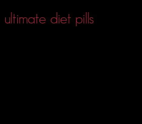 ultimate diet pills