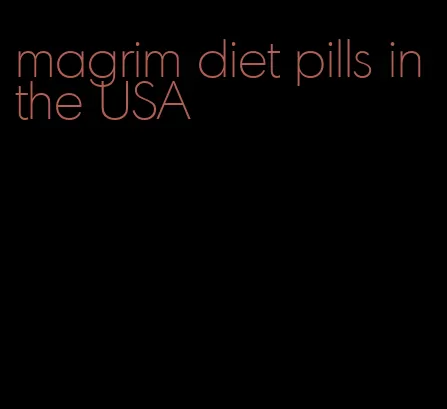 magrim diet pills in the USA