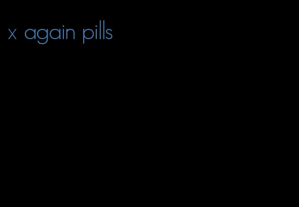 x again pills