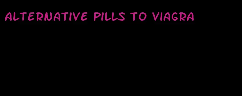 alternative pills to viagra