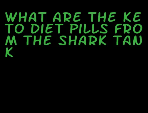 what are the keto diet pills from the shark tank