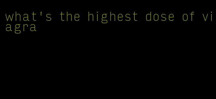 what's the highest dose of viagra