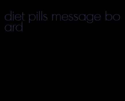 diet pills message board