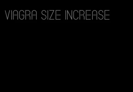 viagra size increase