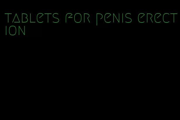 tablets for penis erection