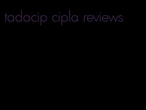 tadacip cipla reviews