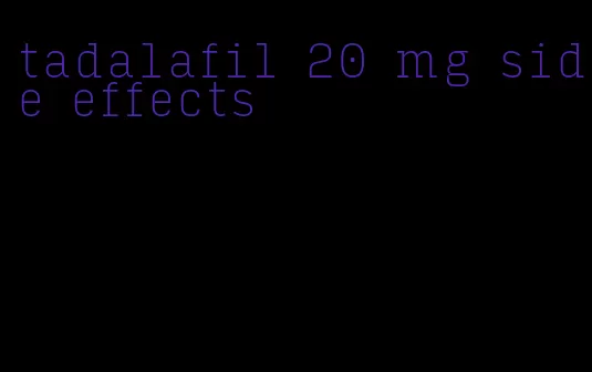 tadalafil 20 mg side effects