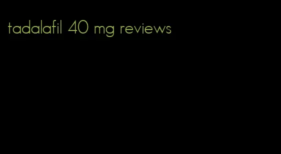 tadalafil 40 mg reviews