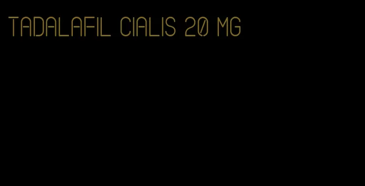 tadalafil Cialis 20 mg