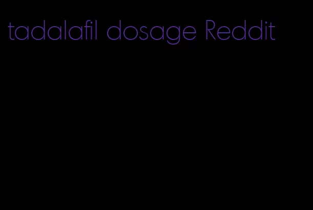 tadalafil dosage Reddit