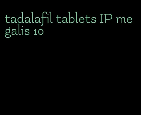 tadalafil tablets IP megalis 10