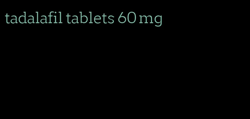 tadalafil tablets 60 mg