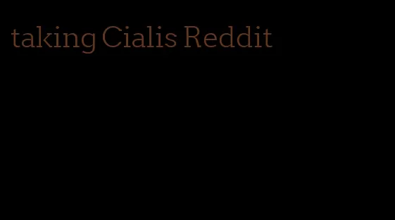 taking Cialis Reddit