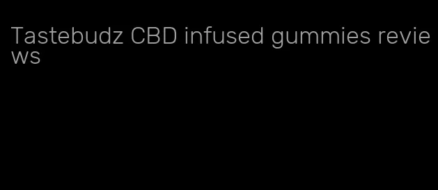 Tastebudz CBD infused gummies reviews